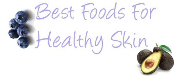 Best Foods For Healthy Skin